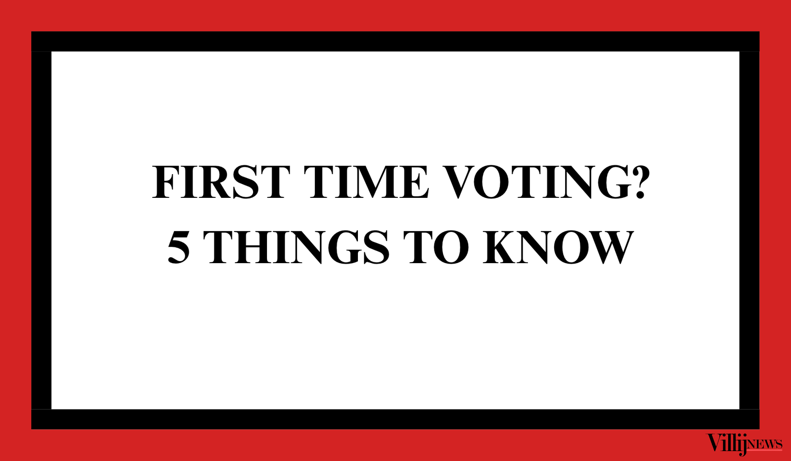 FIRST TIME VOTING 5 THINGS TO KNOW