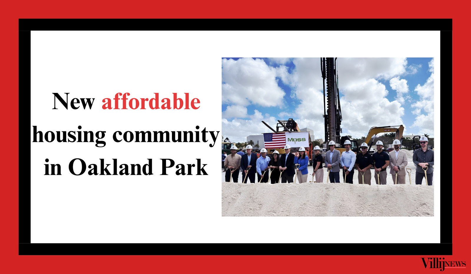 Villij News graphic announcing a new affordable housing community in Oakland Park, featuring a Moss Estates groundbreaking ceremony with project representatives holding shovels.