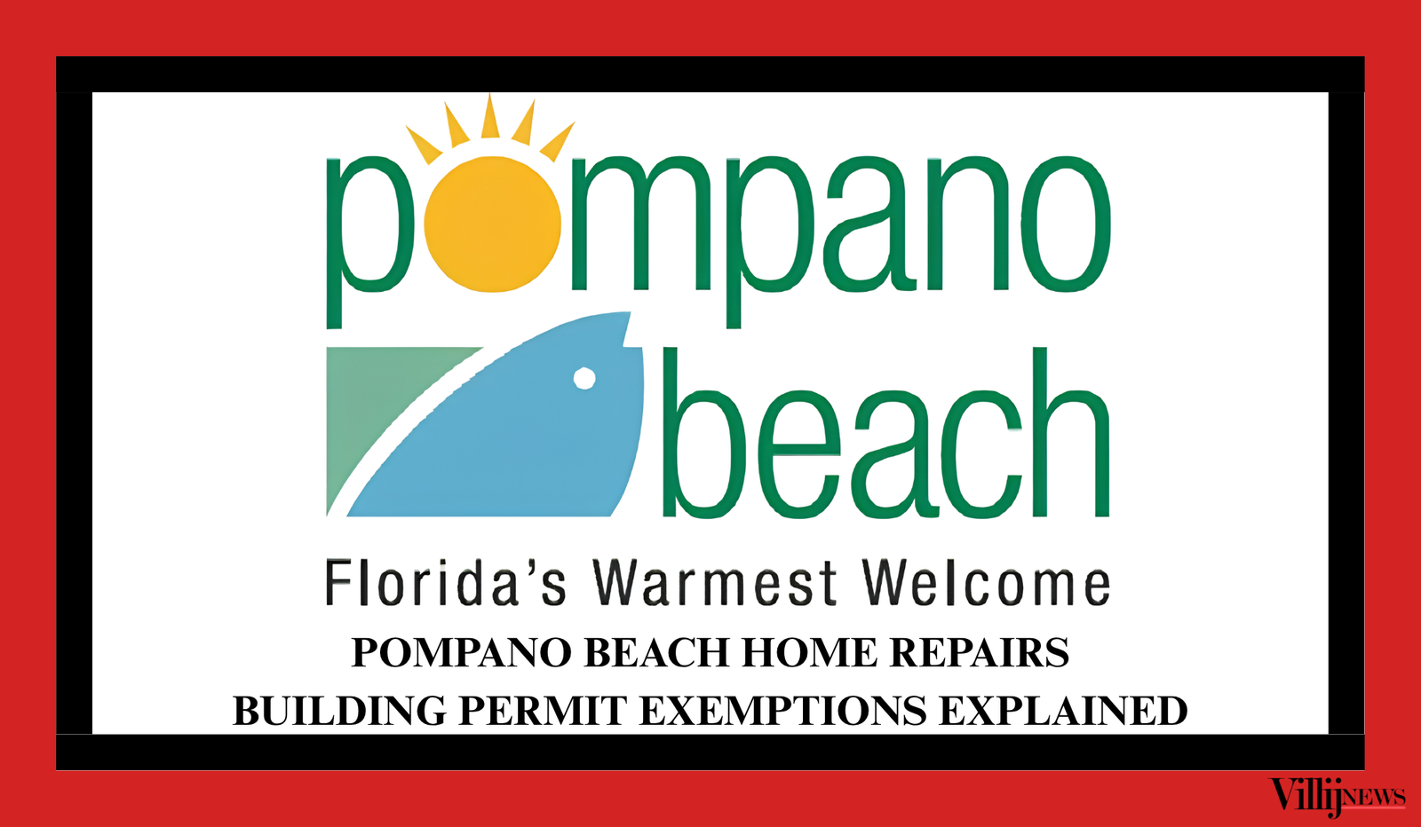 Villij News graphic featuring the Pompano Beach city logo and the headline “Pompano Beach Home Repairs — Building Permit Exemptions Explained.”