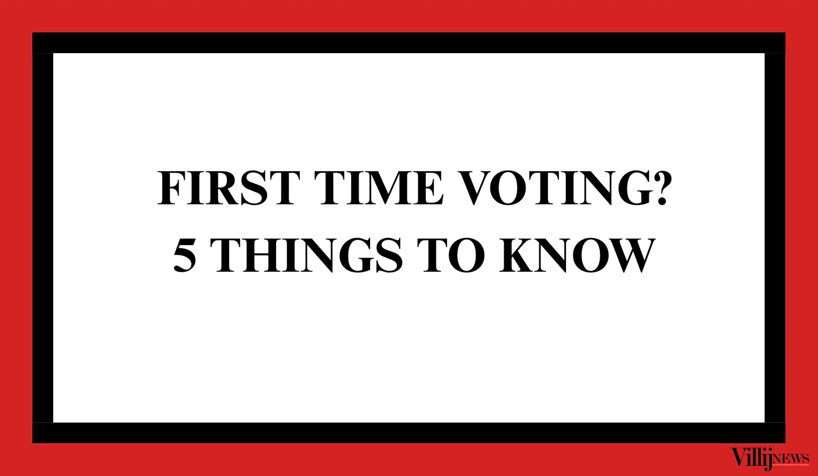 FIRST TIME VOTING 5 THINGS TO KNOW